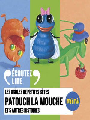 cover image of Les Drôles de Petites Bêtes--Patouch la mouche et 5 autres histoires